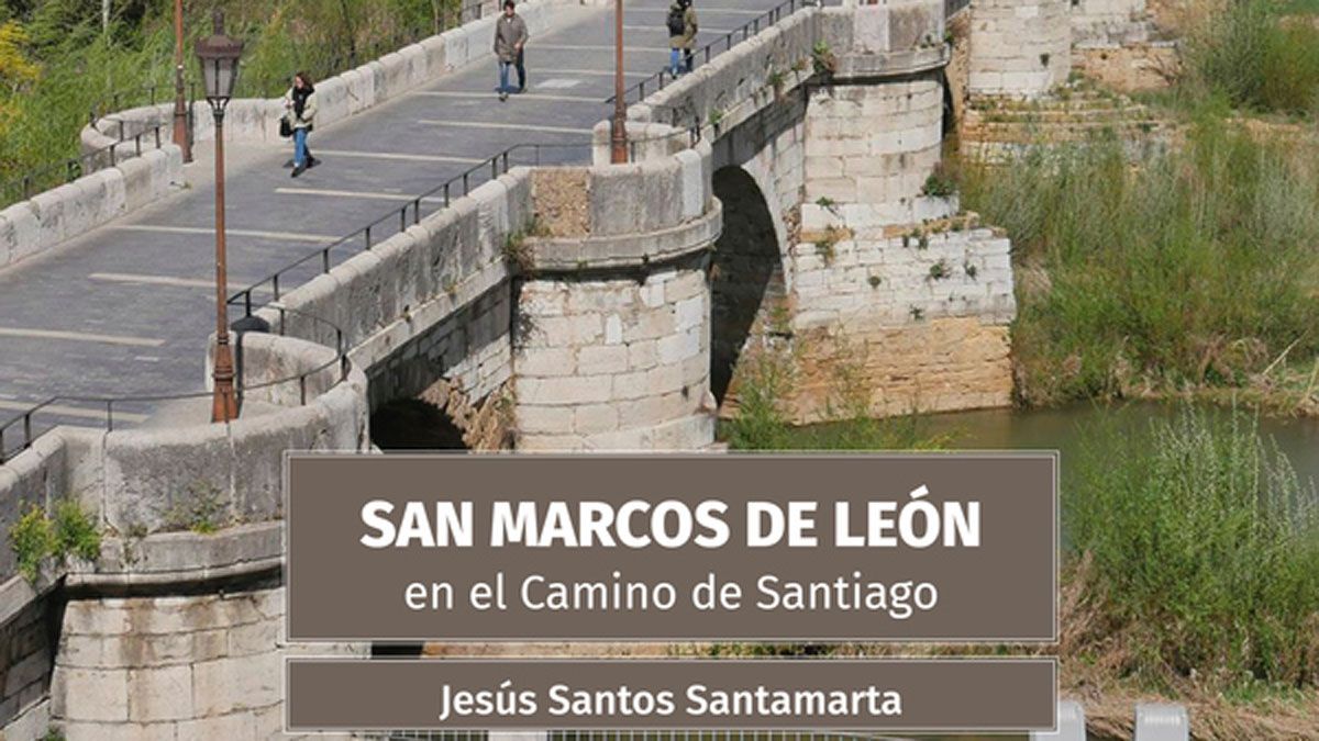 Portada del libro ‘San Marcos de León en el Camino de Santiago’ | L.N.C.