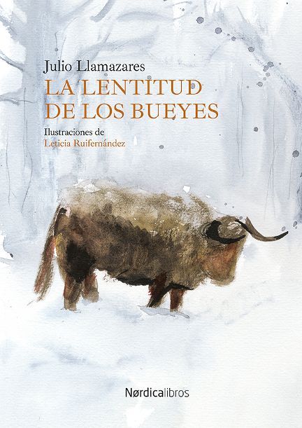Portada de la obra 'La lentitud de los bueyes', de  Julio Llamazares y la ilustradora madrileña Leticia Ruifernández. |ICAL 